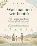 Was machen wir heute? – 50 Familienausflüge in Wien & Niederösterreich